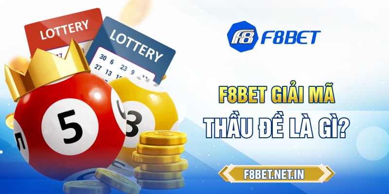 F8BET Giải Mã Thầu Đề Là Gì? Cách Tham Gia Nhanh